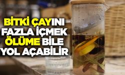 Uzmanlardan bitki çayları hakkında uyarı geldi
