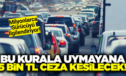 Yarından itibaren başlıyor! Bu kurala uymayanlara ceza kesilecek!