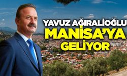 Yavuz Ağıralioğlu Manisa’ya geliyor