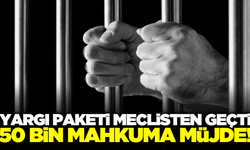 Meclis’ten geçti: 50 bin mahkuma tahliye yolu!