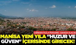 Manisa Yılbaşına hazır: Denetim tedbirleri artırıldı