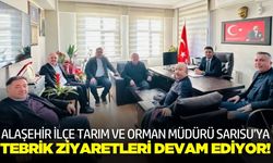 Alaşehir'de Müdür Sarısu’ya ziyaretler devam ediyor!