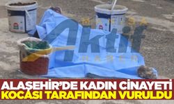 Alaşehir'de kocası tarafından vurulan kadın hayatını kaybetti