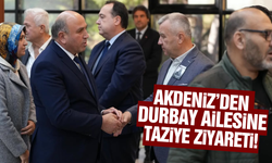 Başkan Akdeniz'den Durbay ailesine taziye ziyareti!