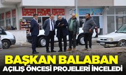 Başkan Balaban, toplu açılış öncesi incelemelerde bulundu!