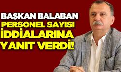 Başkan Balaban'dan personel sayısı iddialarına cevap!