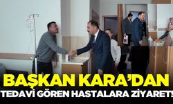 Başkan Kara, Devlet Hastanesinde tedavi gören hastaları unutmadı!