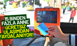 Büyükşehir'den binlerce anneye ücretsiz ulaşım desteği