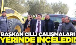 Başkan Ekrem Cıllı, çalışmaları yerinde inceledi