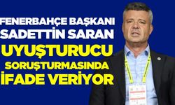 Fenerbahçe Başkanı Saran, şüpheli sıfatıyla ifade veriyor