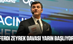 Ferdi Zeyrek davasında 10 sanık yarın hakim karşısına çıkacak!