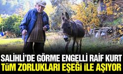 Görme engelli Raif dede, Salihli’de 24 yıldır eşeğiyle yolculuk yapıyor