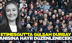 Gülşah Durbay anısına Etimesgut'ta lokma hayrı düzenlenecek