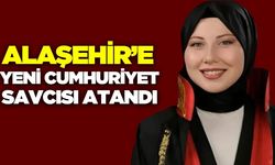 Alaşehir’e yeni Cumhuriyet Savcısı Atandı
