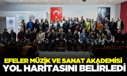 Efeler Müzik ve Sanat Akademisi yol haritasını belirledi