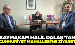 Kaymakam Halil Dalak'tan Cumhuriyet Mahallesi Muhtarlığına ziyaret