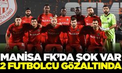 Manisa Futbol Kulübü forması giyen 2 futbolcu gözaltında