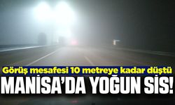 Manisa Yoğun Sisin Esiri Oldu: Görüş Mesafesi 10 Metreye Düştü