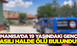 Manisa'da 19 yaşındaki genç evinde ölü bulundu