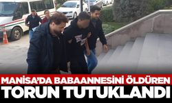 Manisa'da babaannesini bıçaklayarak öldüren torun tutuklandı