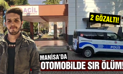 Manisa'da birlikte içki içtikleri otomobilde uyuyan 3 arkadaştan 1’i öldü, 2 kişi gözaltında