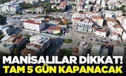 Manisa'da iki önemli kavşak arası 5 gün kapanacak