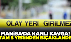 Manisa'da tartışma kanlı bitti: 1 kişi beş yerinden bıçaklandı