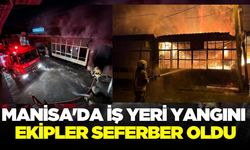 Manisa'da korkutan iş yeri yangını: Ekipler seferber oldu