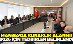 Manisa’da kuraklıkla mücadelede yeni yol haritası belirlendi