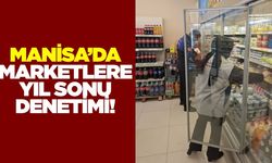 Manisa'da market denetimleri hız kesmeden devam ediyor