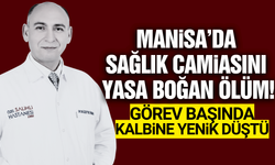 Manisa'da sağlık camiasının acı kaybı!
