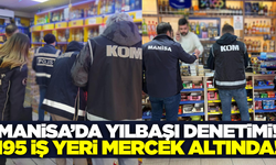 Manisa'da yılbaşı öncesi dev denetim: 195 iş yeri kontrol edildi!