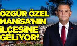 Özgür Özel, Manisa'nın ilçesine geliyor!