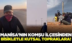 Manisa'nın komşu ilçesinden kutsal topraklara bisiklet yolculuğu!