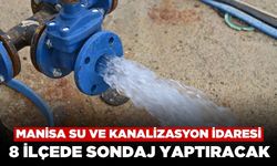 Manisa Su ve Kanalizasyon İdaresi 8 İlçede Sondaj Yaptıracak
