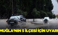 Muğla’nın 5 ilçesi için uyarı