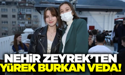 Nehir Zeyrek'ten yürek burkan paylaşım!