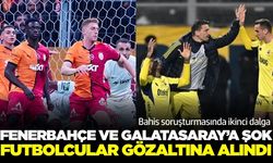 Fenerbahçeli ve Galatasaraylı futbolcular gözaltına alındı