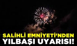 Salihli İlçe Emniyet Müdürlüğü'nden uyarı!