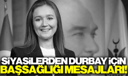 Gülşah Durbay için siyasilerden başsağlığı mesajı