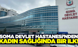 Soma Devlet Hastanesi bir ilke imza attı!
