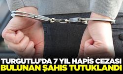 Turgutlu'da Firari Hükümlü Yakalandı: 7 Yıl Hapis Cezası Bulunan Şahıs Tutuklandı