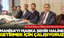 AK Partili Arınç: Manisa'yı marka şehir yapmak istiyoruz