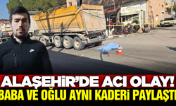 Alaşehir'de baba ile oğul 22 gün arayla kazada hayatını kaybetti