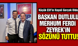 Başkan Dutlulu, Merhum Ferdi Zeyrek'in sözünü tuttu!
