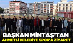 Başkan Mintaş’tan Ahmetli Belediye Spor'a ziyaret