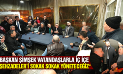 Başkan Şimşek üç mahallede halkın nabzını tuttu