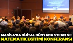 Manisa'da Dijital Dünyada STEAM Eğitimi Konferansı
