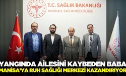 Yangında ailesini kaybeden acılı baba Manisa'ya umut oldu!