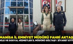 Manisa İl Emniyet Müdürü Aktaş'tan Aile ve Sosyal Hizmetler İl Müdürlüğüne Ziyaret